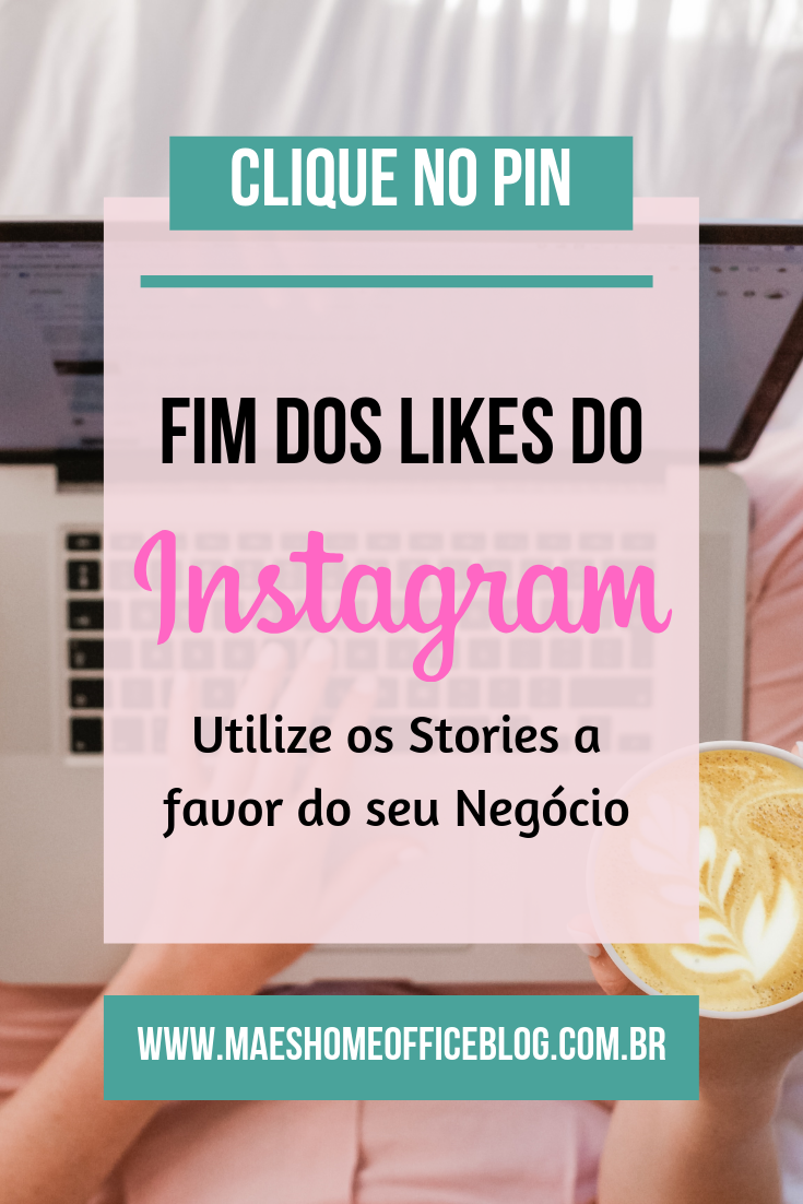Fim-dos-likes-do-Instagram-utilize-os-stories-a-favor-do-seu-negócio Fim dos Likes do Instagram Qual o impacto para seu Negócio?